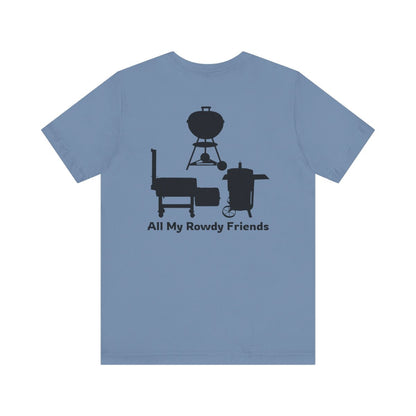 Steel blue BBQ t-shirt with All My Rowdy Friends smoker design